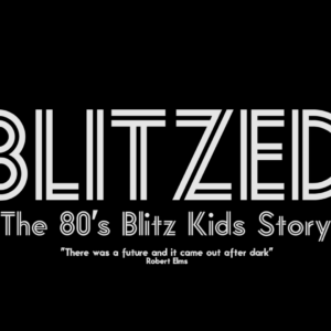 Blitzed: The 80's Blitz Kids Story - Image 2