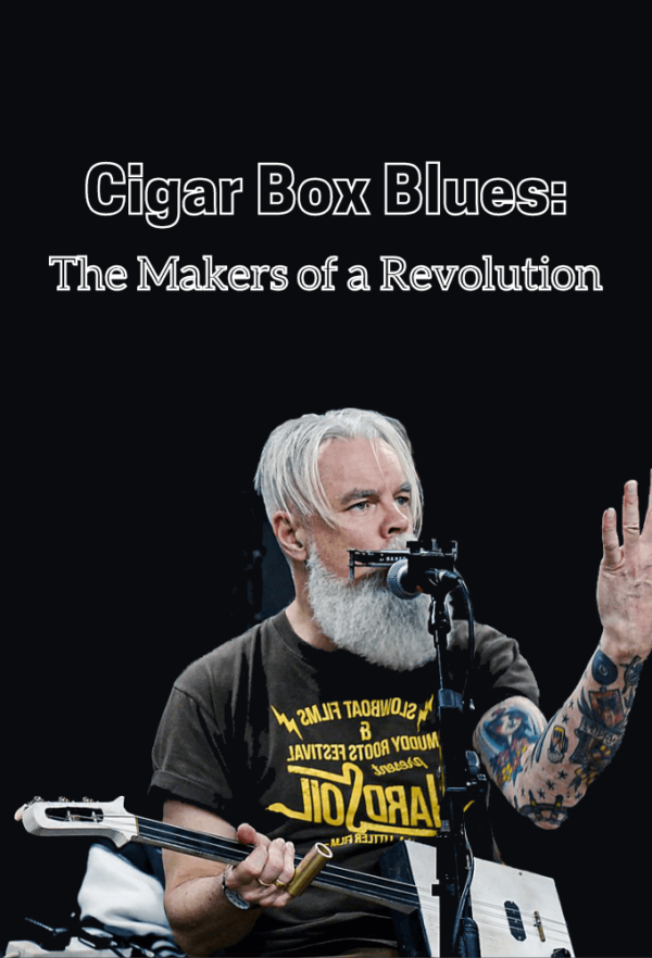 Cigar Box Blues – The Makers of a Revolution